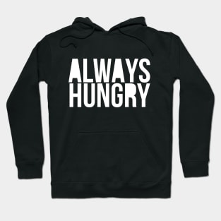 Gym Motivation Always Hungry Hoodie